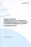 European Convention relating to Questions on Copyright Law and Neighbouring Rights in the framework of Transfrontier Broadcasting by Satellite and explanatory report (No. 153)