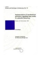 Implementation of constitutional provisions regarding mass media in  a pluralist democracy (Proceedings, Nicosia, 16-18 December 1994)  (Science and Technique of Democracy No. 13)