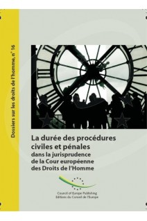 PDF - La durée des procédures civiles et pénales dans la jurisprudence de la Cour européenne des Droits de l'Homme (Dossiers sur les droits de l'homme n° 16)