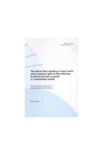 The right to short reporting on major events where exclusive rights for their television broadcast have been acquired in a transfrontier context - Recommendation No. R (91) 5 and explanatory memorandum