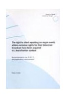 The right to short reporting on major events where exclusive rights for their television broadcast have been acquired in a transfrontier context - Recommendation No. R (91) 5 and explanatory memorandum