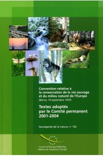 Convention relative à la conservation de la vie sauvage et du milieu naturel de l'Europe (Berne, 19 septembre 1979) - Textes adoptés par le Comité permanent 2001-2004 (Sauvegarde de la nature n° 142)