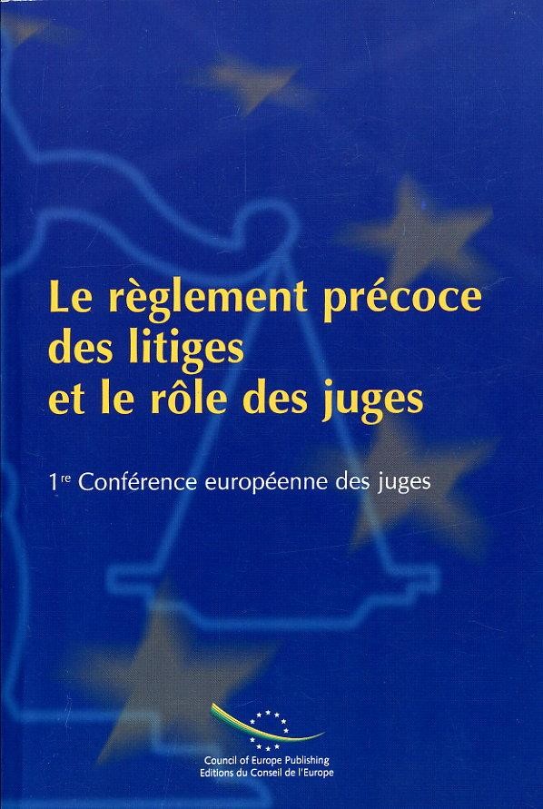Le règlement précoce des litiges et le rôle des juges - 1ère Conférence européenne des juges