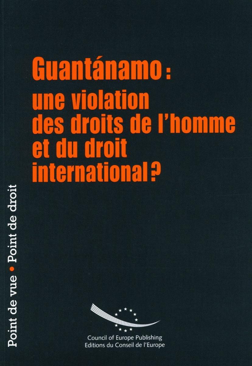 Guantánamo: une violation des droits de l'homme et du droit international?