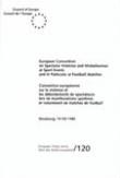 European Convention on Spectator Violence and Misbehaviour at Sports Events and in particular at Football Matches  (ETS 120)