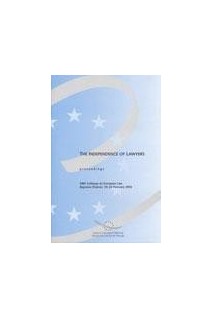 The independance of lawyers - Proceedings, 28th Colloquy on European Law, Bayonne, February 2002