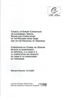 Council of Europe Convention on Laundering, Search, Seizure and Confiscation of the Proceeds from Crime and on the financing of Terrorism (ETS No. 198)