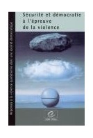 Sécurité et démocratie à l'épreuve de la violence