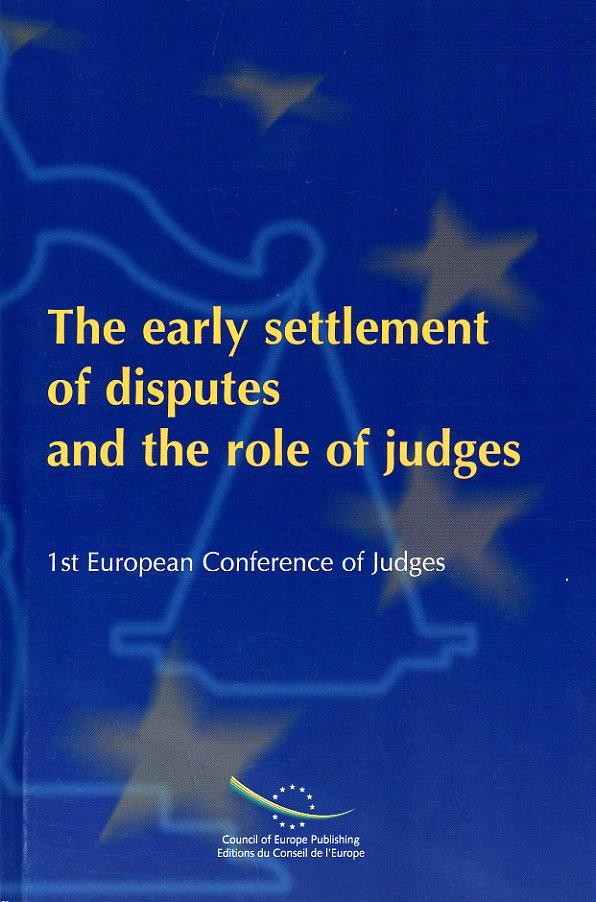 The early settlement of disputes an the role of judges - 1st European Conference of Judges