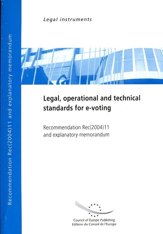 Legal, operational and technical standards for e-voting - Recommendation Rec(2004)11 and explanatory memorandum