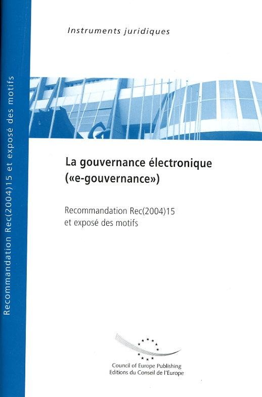 La gouvernance électronique ("e-gouvernance") - Recommandation Rec(2004)15 et exposé des motifs
