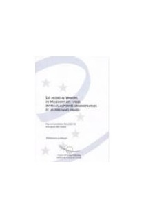 Les modes alternatifs de règlement des litiges entre les autorités administratives et les personnes privées - Recommandation Rec9 et exposé des motifs