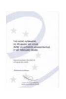 Les modes alternatifs de règlement des litiges entre les autorités administratives et les personnes privées - Recommandation Rec9 et exposé des motifs