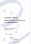 Les modes alternatifs de règlement des litiges entre les autorités administratives et les personnes privées - Recommandation Rec9 et exposé des motifs