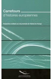 Carrefours d'histoires européennes - Perspectives multiples sur cinq moments de l'histoire de l'Europe