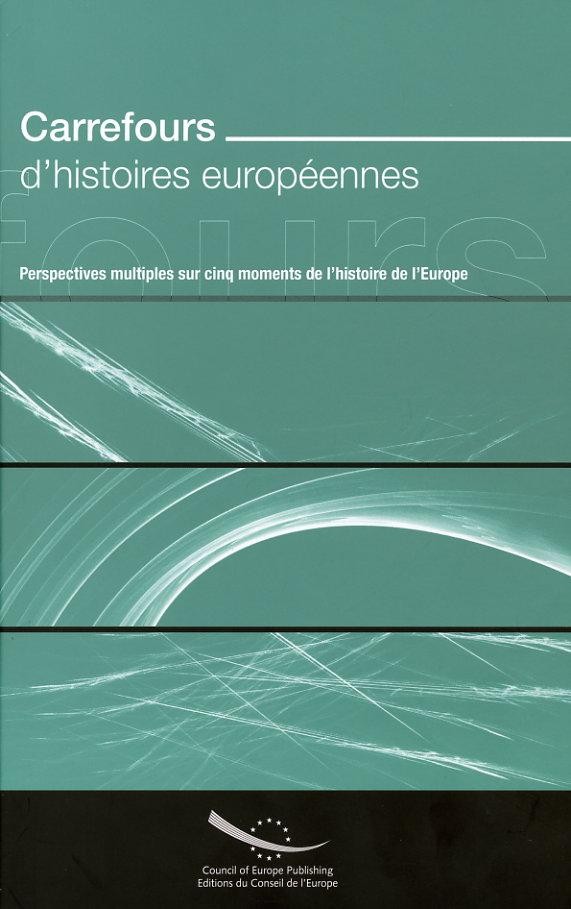 PDF - Carrefours d'histoires européennes - Perspectives multiples sur cinq moments de l'histoire de l'Europe