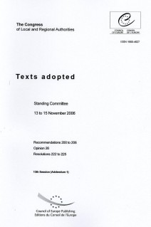 Congress of local and Regional Authorities - Texts adopted - Standing Committee 13 to 15 November 2006 - Recommendations 200 to 206, Opinion 26, Resolutions 222 to 225 - 13th Session (Addendum 1)