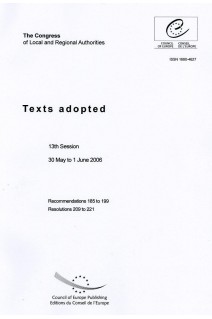 Congress of Local and Regional Authorities - Texts adopted - 13th Session - 30 May to 1 June 2006 - Recommendations 185 to 199, Resolutions 209 to 221