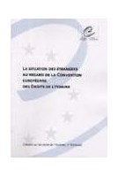 La situation des étrangers au regard de la Convention européenne des Droits de l'Homme (Dossier Droits de l'Homme n° 8 révisé)