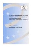 Les solutions alternatives aux litiges entre les autorités administratives et les personnes privées : conciliation, médiation et arbitrage - Actes, Lisbonne, juin 1999