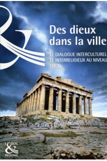 Des dieux dans la ville - Le dialogue interculturel et interreligieux au niveau local