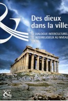 Des dieux dans la ville - Le dialogue interculturel et interreligieux au niveau local
