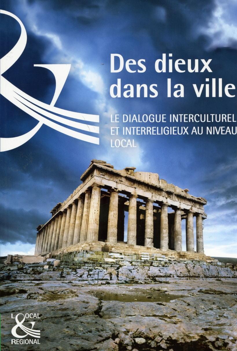Des dieux dans la ville - Le dialogue interculturel et interreligieux au niveau local