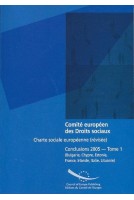 Comité européen des Droits sociaux - Charte sociale européenne (révisée) Conclusions 2005 - Tome 1 (Bulgarie, Chypre, Estonie, France, Irlande, Italie, Lituanie)