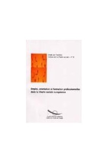 Emploi, orientation professionnelle et formation dans la Charte sociale européenne (Cahier de la charte sociale européenne n° 8)