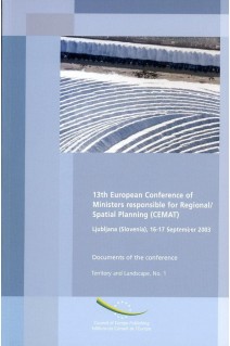 13th European Conference of Ministers responsible for Regional/Spatial Planning (CEMAT) - Documents, Ljubljana, September 2003 (Territory and Landscape Series No. 1)