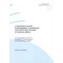 L'exploitation sexuelle, la pornographie, la prostitution, ainsi que le trafic d'enfants et de jeunes adultes (Recommandation no R (91) 11) et rapport du Comité européen sur les problèmes criminels