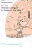 Transfusion sanguine en Europe: un «livre blanc». Sécurité et autosuffisance du sang en Europe