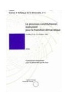 Le processus constitutionnel, instrument pour la transition démocratique (Science et technique de la démocratie n° 3)