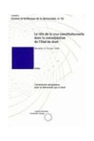 Le rôle de la Cour constitutionnelle dans la consolidation de l'Etat de droit (Actes, Bucarest, 8-10 juin 1994) (Science et technique de la démocratie n° 10)