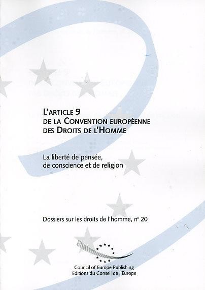 L'article 9 de la Convention européenne des droits de l'homme - La liberté de pensée, de conscience et de religion (Dossiers sur les droits de l'Homme n° 20)