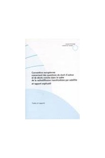 Convention européenne concernant des questions de droit d'auteur et de droits voisins dans le cadre de la radiodiffusion transfrontière par satellite et rapport explicatif (no 153)