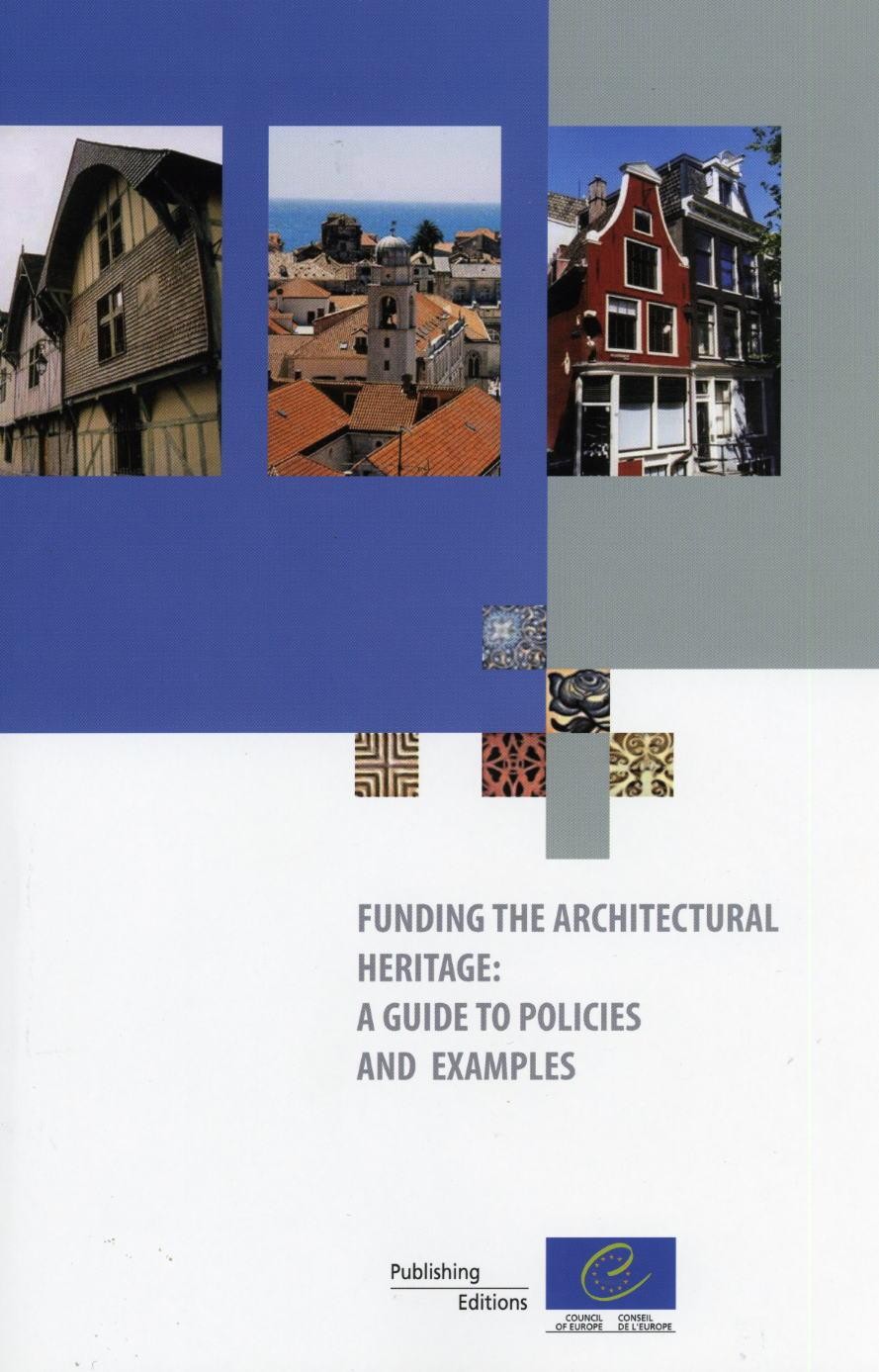 Funding the architectural heritage: A guide to policies and examples