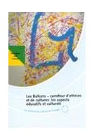 Les Balkans - Carrefour d'ethnies et de cultures : les aspects éducatifs et culturels