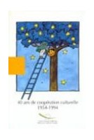 40 ans de coopération culturelle 1954-1994