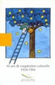 40 ans de coopération culturelle 1954-1994
