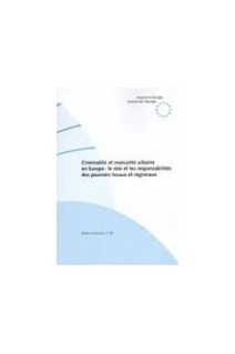 Criminalité et insécurité urbaine en Europe - Le rôle et les responsabilités des pouvoirs locaux et régionaux (Etudes et Travaux n° 56)  Edition anglaise seulement