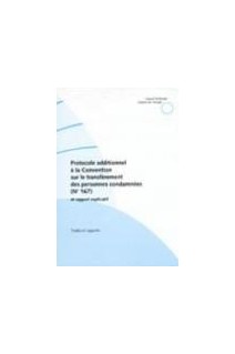 Protocole additionnel à la Convention sur le transfèrement des personnes condamnées et rapport explicatif (n° 167)