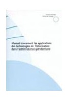 Manuel concernant les applications des technologies de l'information dans l'administration pénitentiaire