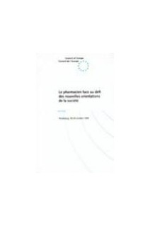 Le pharmacien face au défi des nouvelles orientations de la société - Actes, Strasbourg, 18-20 octobre 1995