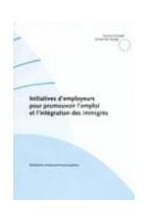 Initiatives d'employeurs pour promouvoir l'emploi et l'intégration des immigrés