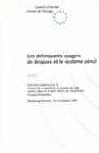 Les délinquants usagers de drogues et le système pénal - Actes - Strasbourg, 12-14 octobre 1998