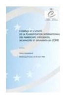 L'emploi et l'utilité de la Classification Internationale des Handicaps : déficiences, incapacités et désavantages (CIH) - Actes, Strasbourg, mars 1996