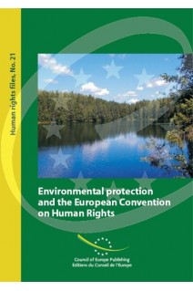 Environmental protection and the European Convention on Human Rights (Human Rights File No. 21)