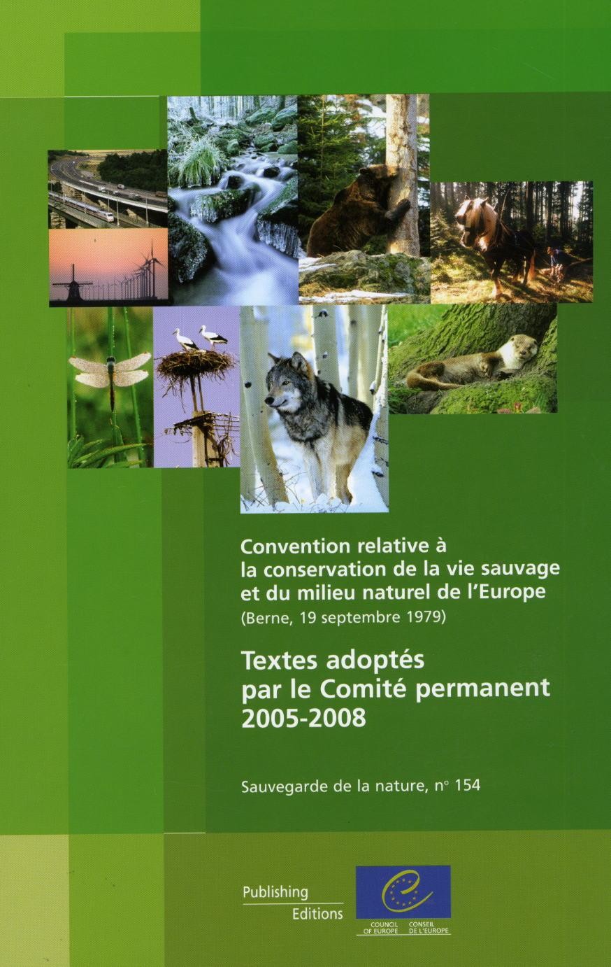 Convention relative à la conservation de la vie sauvage et du milieu naturel de l'Europe - Textes adoptés par le Comité permanent 2005-2008 (Sauvegarde de la nature, n°154)