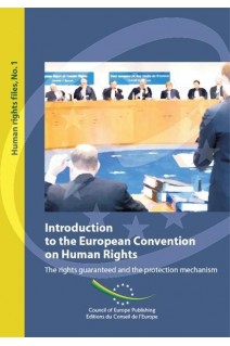Introduction to the European Convention on Human Rights - The rights guaranteed and the  protection mechanism (Human Rights Files No. 1)